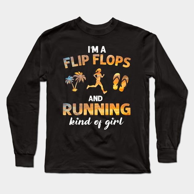 I_m Flip Flops And Running Kind Of Girl Long Sleeve T-Shirt by Chapmanx